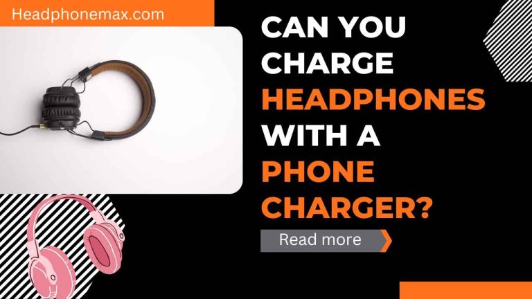 Can You Charge Headphones With A Phone Charger