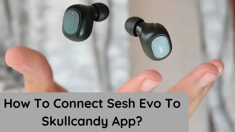 How-To-Connect-Sesh-Evo-To-Skullcandy-App