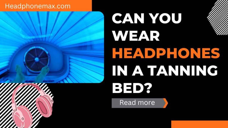 Can You Wear Headphones In A Tanning Bed? Solved (2023)