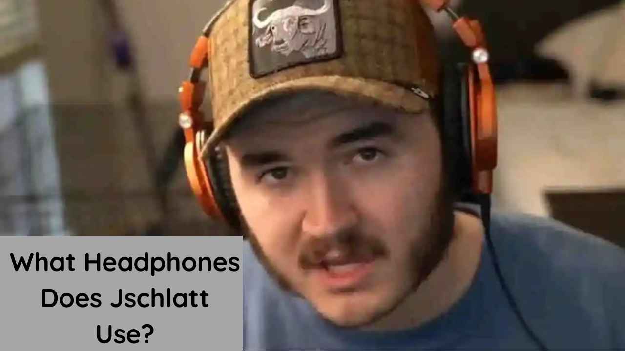 What Headphones Does Jschlatt Use? Top 4 Headphones (2023)