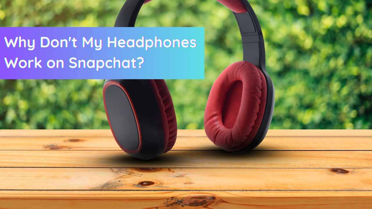 How to Use Bluetooth Headphones on Snapchat? 6 Easy Steps HEADPHONE MAX